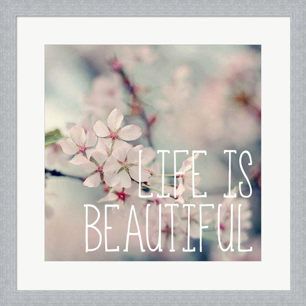 Trinx Life Is Beautiful Framed On Paper by Sarah Gardner Print Wayfair
